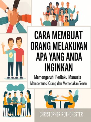 cover image of Cara Membuat Orang Melakukan Apa yang Anda Inginkan